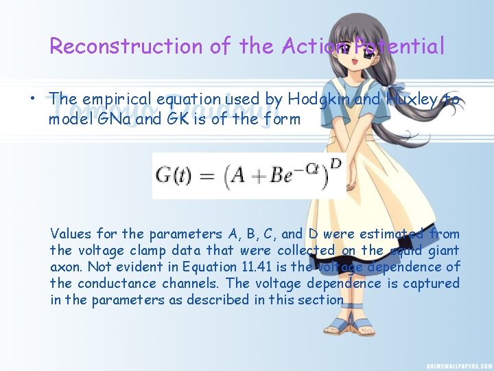 Reconstruction of the Action Potential • The empirical equation used by Hodgkin and Huxley