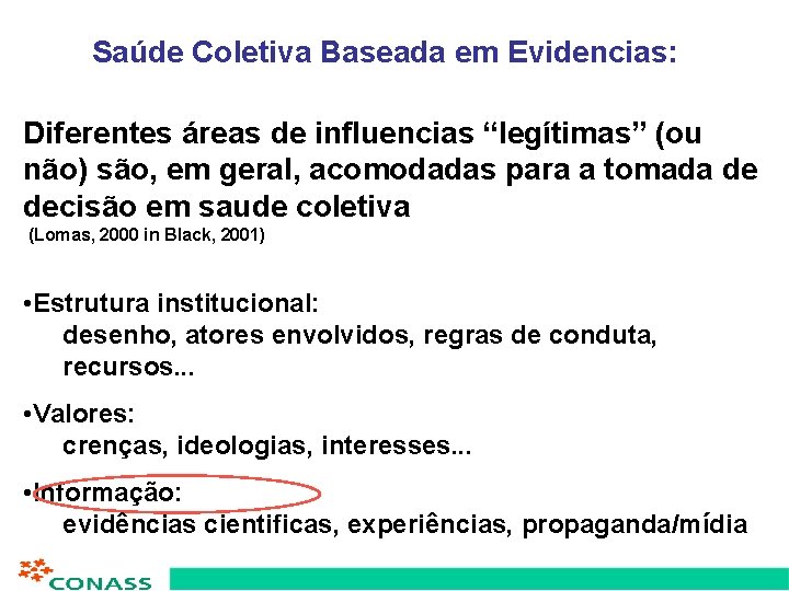 Saúde Coletiva Baseada em Evidencias: Diferentes áreas de influencias “legítimas” (ou não) são, em