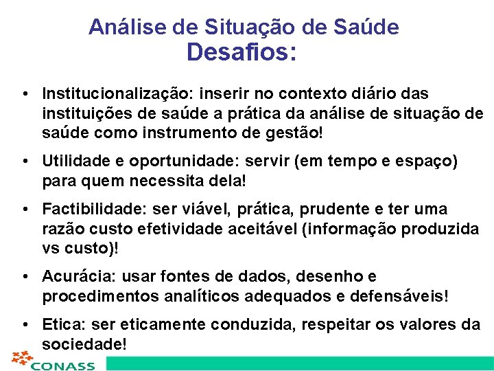 Análise de Situação de Saúde Desafios: • Institucionalização: inserir no contexto diário das instituições