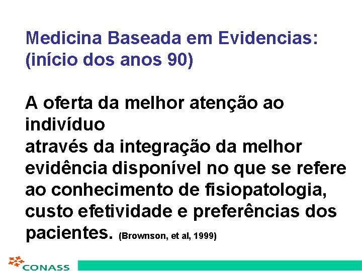 Medicina Baseada em Evidencias: (início dos anos 90) A oferta da melhor atenção ao