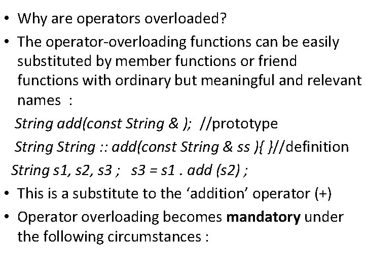  • Why are operators overloaded? • The operator-overloading functions can be easily substituted