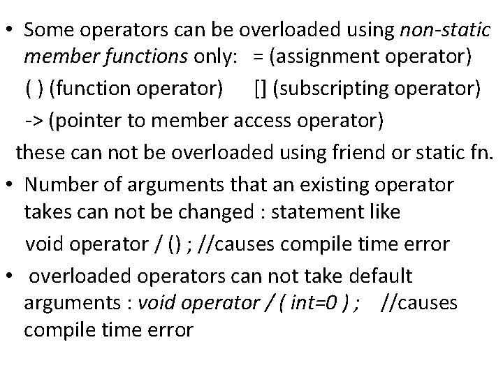  • Some operators can be overloaded using non-static member functions only: = (assignment