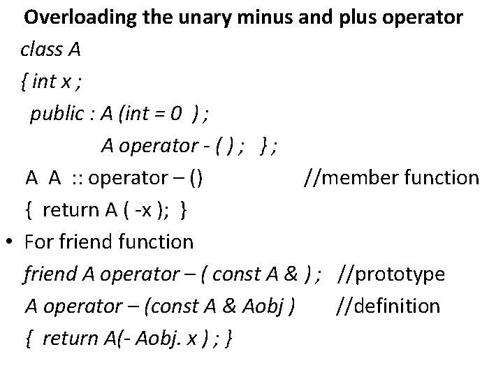 Overloading the unary minus and plus operator class A { int x ; public