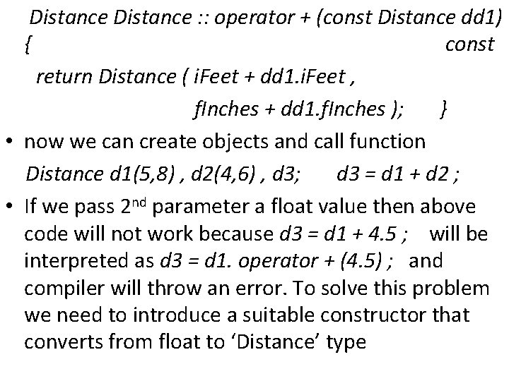 Distance : : operator + (const Distance dd 1) { const return Distance (