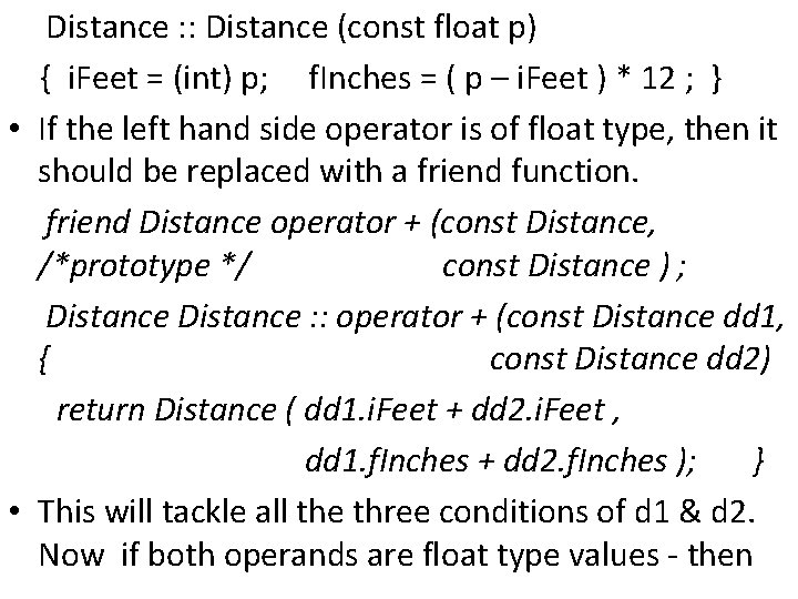 Distance : : Distance (const float p) { i. Feet = (int) p; f.