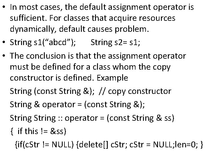  • In most cases, the default assignment operator is sufficient. For classes that