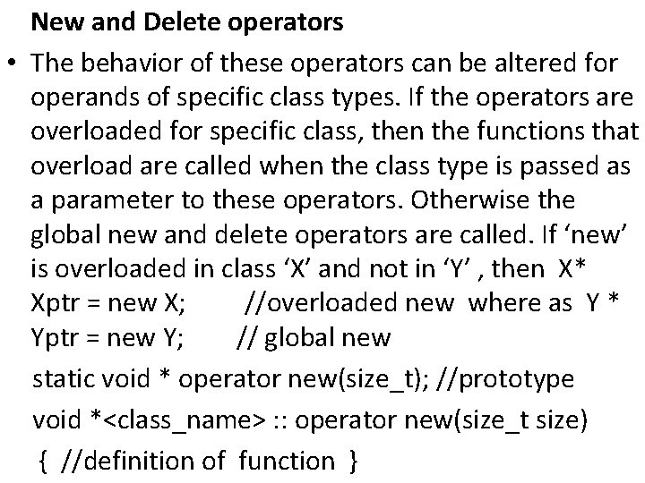 New and Delete operators • The behavior of these operators can be altered for
