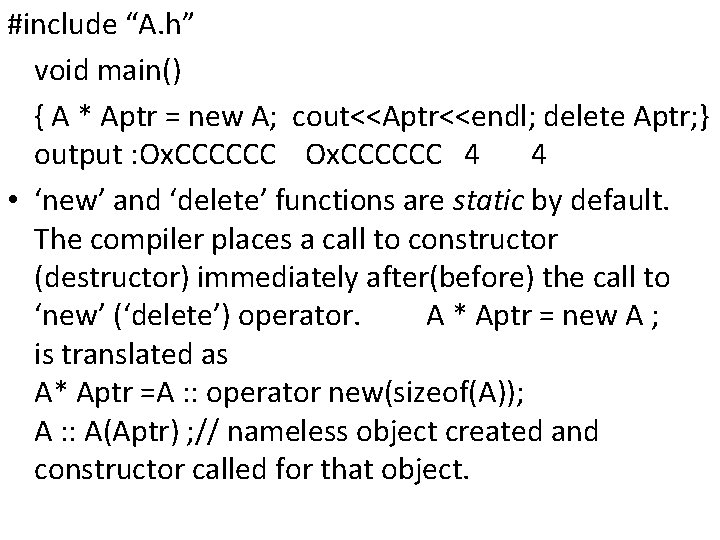 #include “A. h” void main() { A * Aptr = new A; cout<<Aptr<<endl; delete