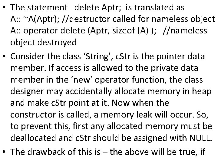  • The statement delete Aptr; is translated as A: : ~A(Aptr); //destructor called