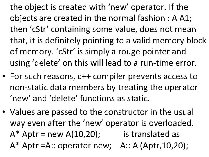 the object is created with ‘new’ operator. If the objects are created in the