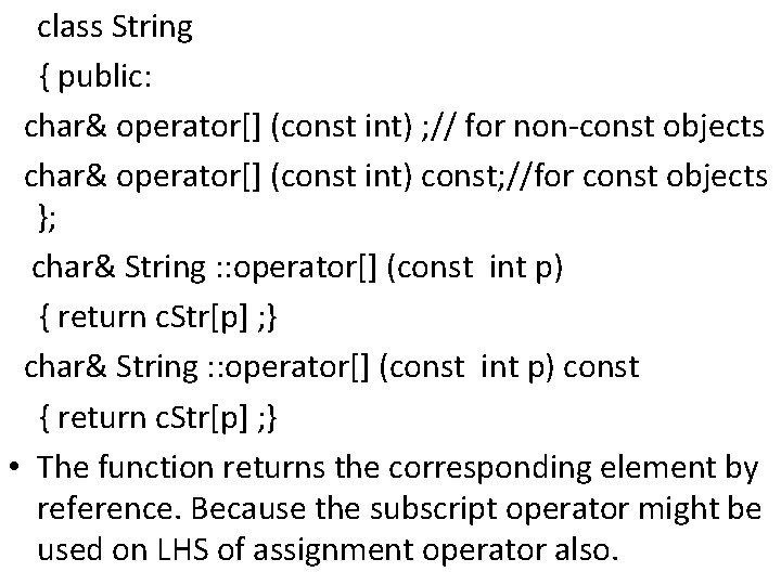 class String { public: char& operator[] (const int) ; // for non-const objects char&