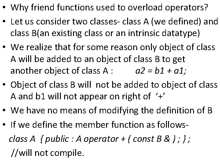  • Why friend functions used to overload operators? • Let us consider two