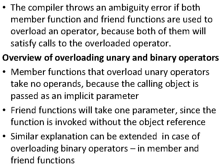  • The compiler throws an ambiguity error if both member function and friend