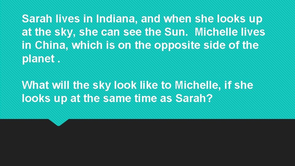Sarah lives in Indiana, and when she looks up at the sky, she can Sarah lives in Indiana, and when she looks up at the sky, she can