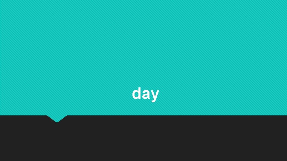 day day