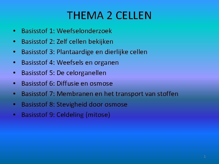 THEMA 2 CELLEN • • • Basisstof 1: Weefselonderzoek Basisstof 2: Zelf cellen bekijken