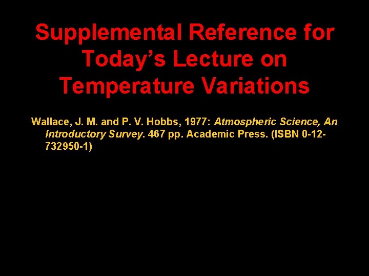 Supplemental Reference for Today’s Lecture on Temperature Variations Wallace, J. M. and P. V.