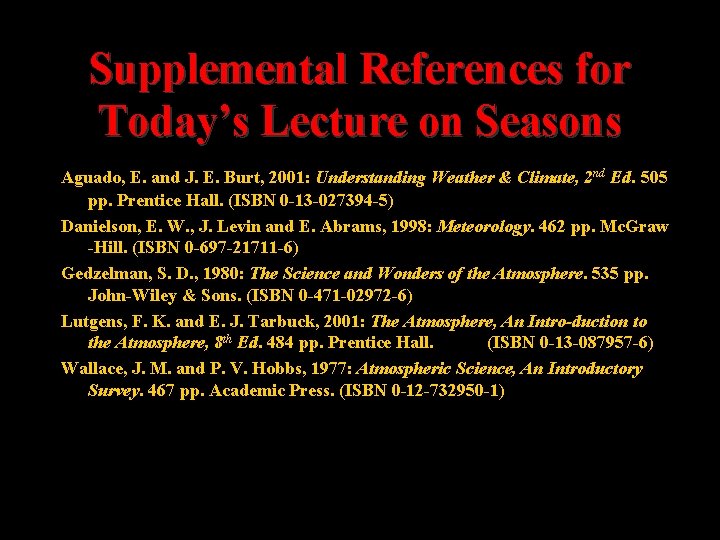 Supplemental References for Today’s Lecture on Seasons Aguado, E. and J. E. Burt, 2001: