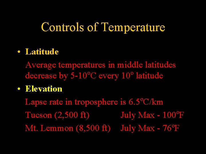 Controls of Temperature • Latitude Average temperatures in middle latitudes decrease by 5 -10