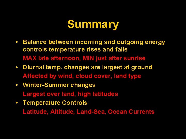 Summary • Balance between incoming and outgoing energy controls temperature rises and falls MAX