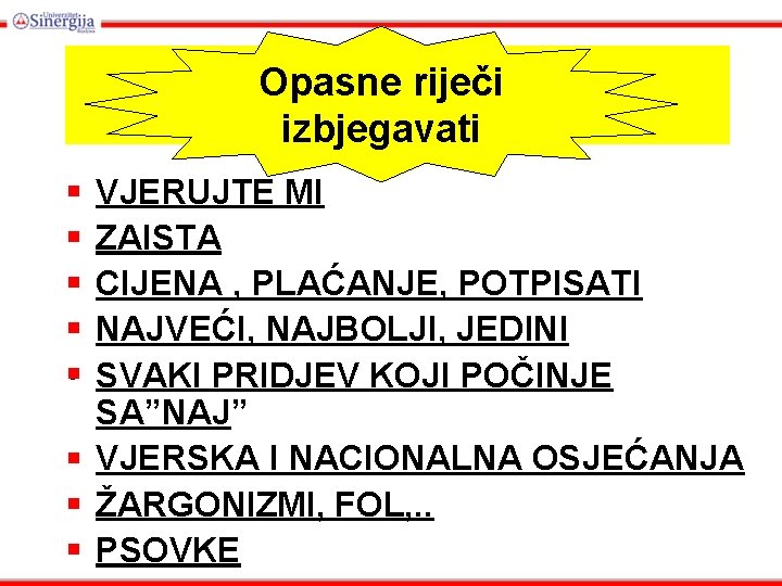 Opasne riječi izbjegavati • • • VJERUJTE MI ZAISTA CIJENA , PLAĆANJE, POTPISATI NAJVEĆI, Opasne riječi izbjegavati • • • VJERUJTE MI ZAISTA CIJENA , PLAĆANJE, POTPISATI NAJVEĆI,