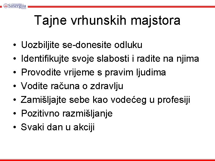 Tajne vrhunskih majstora • • Uozbiljite se-donesite odluku Identifikujte svoje slabosti i radite na Tajne vrhunskih majstora • • Uozbiljite se-donesite odluku Identifikujte svoje slabosti i radite na