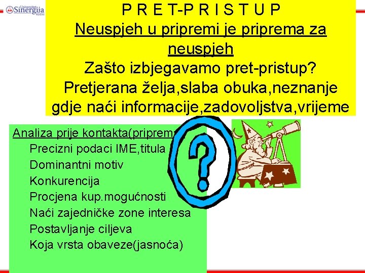 P R E T-P R I S T U P Neuspjeh u pripremi je P R E T-P R I S T U P Neuspjeh u pripremi je