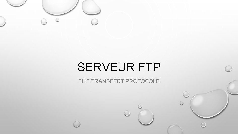 SERVEUR FTP FILE TRANSFERT PROTOCOLE 