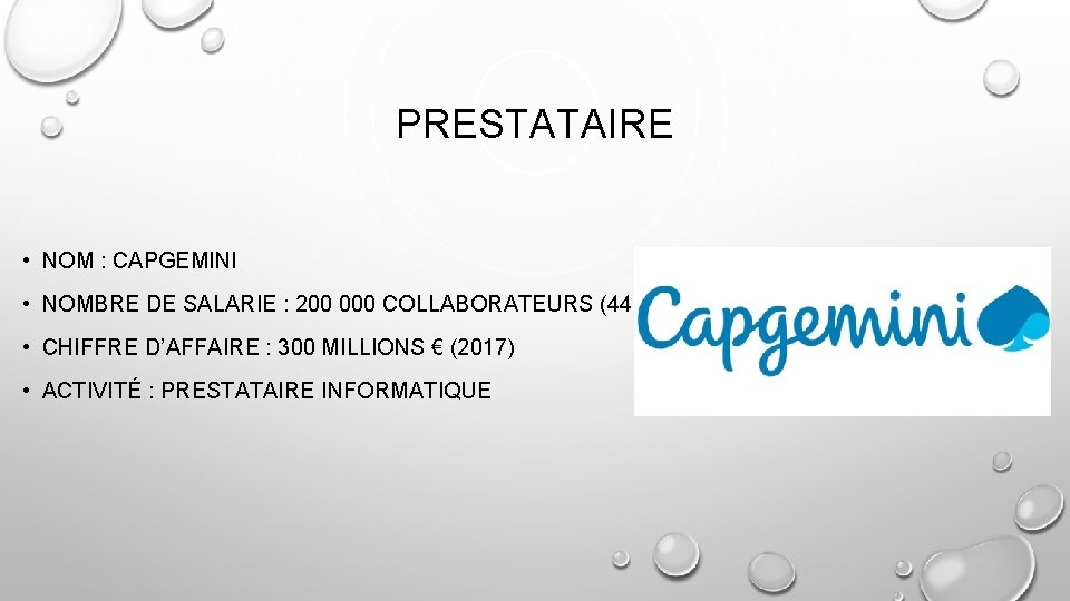 PRESTATAIRE • NOM : CAPGEMINI • NOMBRE DE SALARIE : 200 000 COLLABORATEURS (44