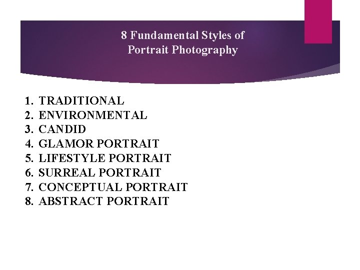 8 Fundamental Styles of Portrait Photography 1. 2. 3. 4. 5. 6. 7. 8.