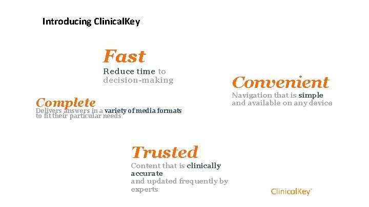 12 Introducing Clinical. Key Fast Reduce time to decision-making Convenient Navigation that is simple 12 Introducing Clinical. Key Fast Reduce time to decision-making Convenient Navigation that is simple