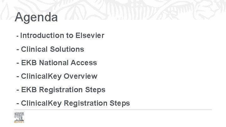 Agenda - Introduction to Elsevier - Clinical Solutions - EKB National Access - Clinical. Agenda - Introduction to Elsevier - Clinical Solutions - EKB National Access - Clinical.