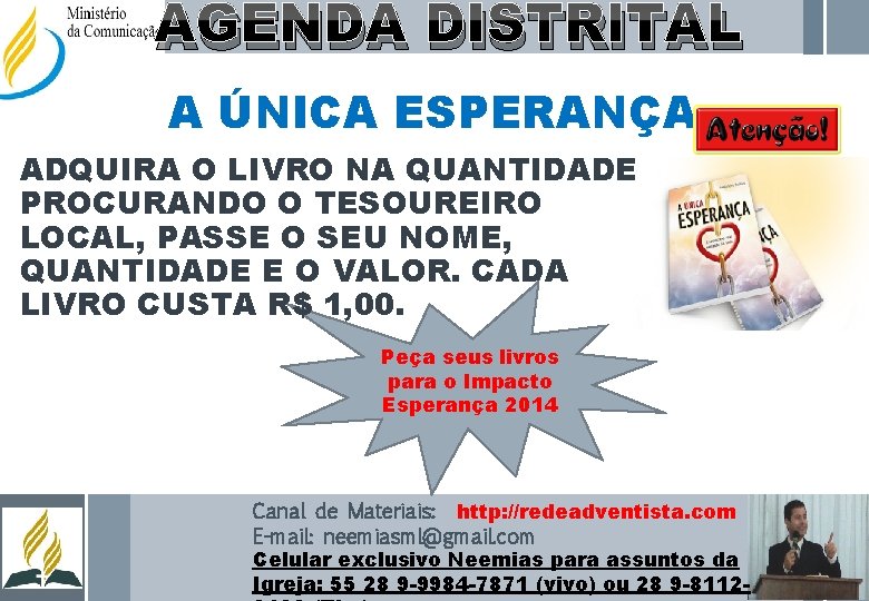 AGENDA DISTRITAL A ÚNICA ESPERANÇA ADQUIRA O LIVRO NA QUANTIDADE PROCURANDO O TESOUREIRO LOCAL,