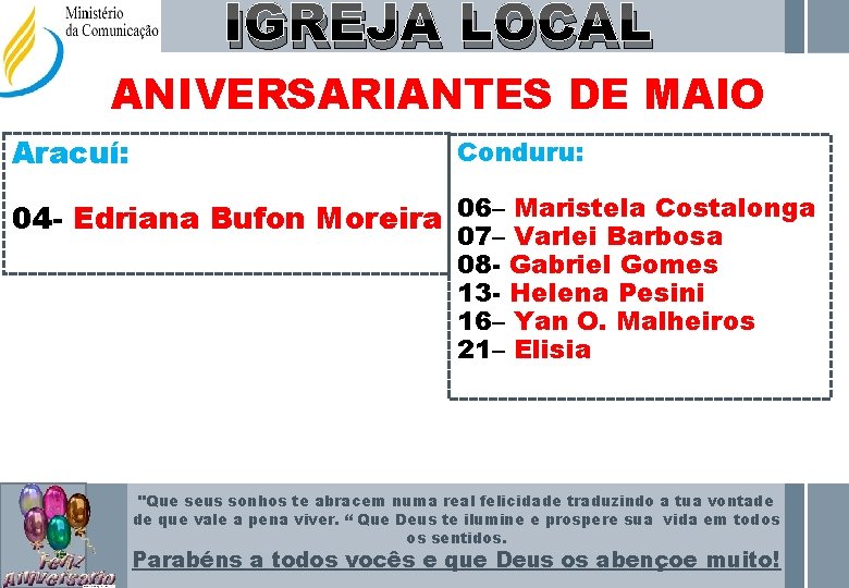 IGREJA LOCAL ANIVERSARIANTES DE MAIO Aracuí: Conduru: 04 - Edriana Bufon Moreira 06– Maristela