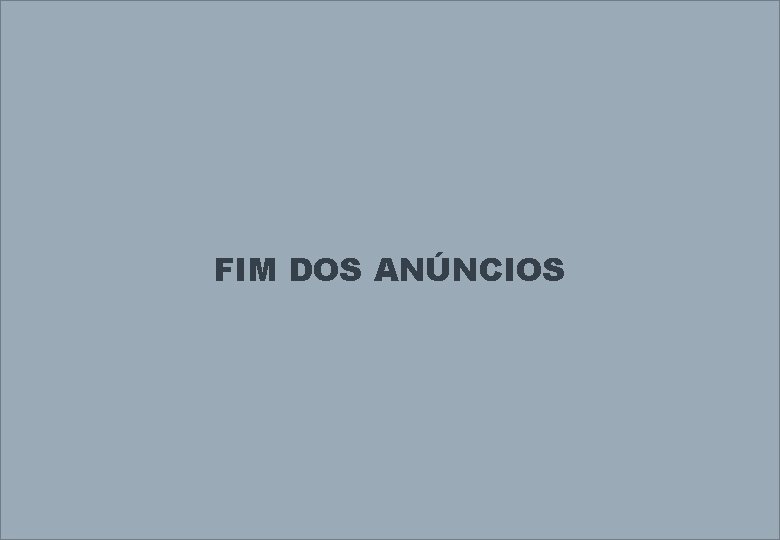 FIM DOS ANÚNCIOS 