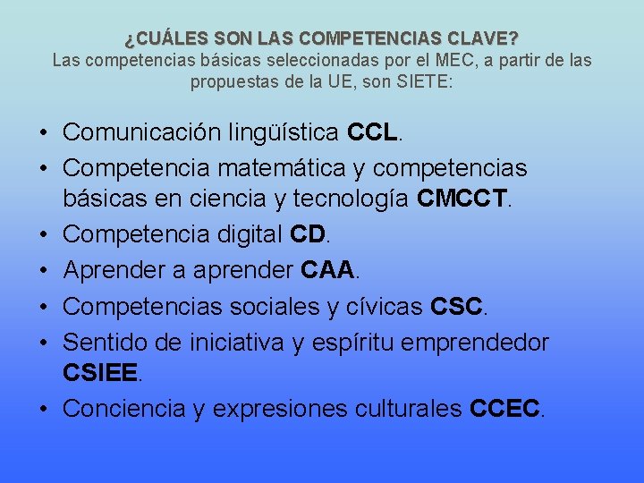 ¿CUÁLES SON LAS COMPETENCIAS CLAVE? Las competencias básicas seleccionadas por el MEC, a partir