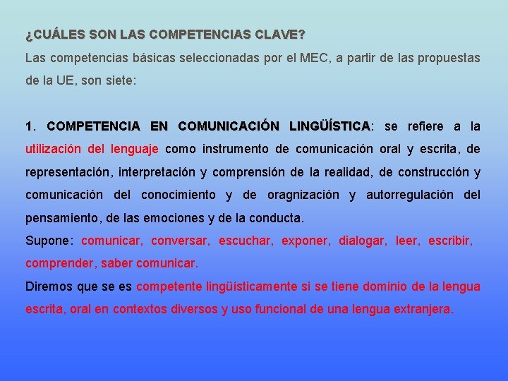 ¿CUÁLES SON LAS COMPETENCIAS CLAVE? Las competencias básicas seleccionadas por el MEC, a partir