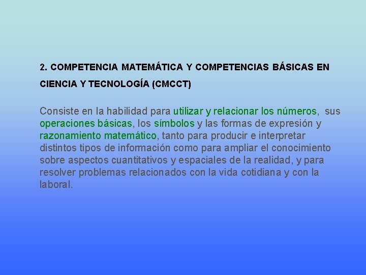2. COMPETENCIA MATEMÁTICA Y COMPETENCIAS BÁSICAS EN CIENCIA Y TECNOLOGÍA (CMCCT) Consiste en la