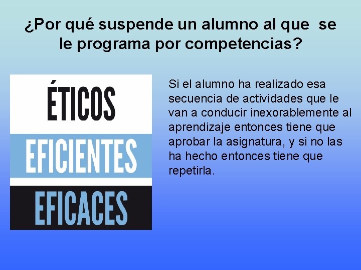 ¿Por qué suspende un alumno al que se le programa por competencias? Si el