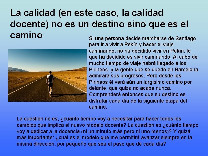 La calidad (en este caso, la calidad docente) no es un destino sino que