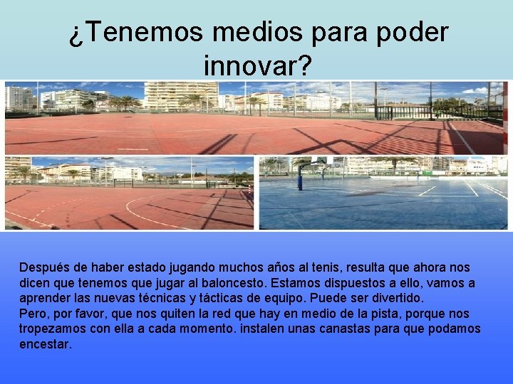 ¿Tenemos medios para poder innovar? Después de haber estado jugando muchos años al tenis,