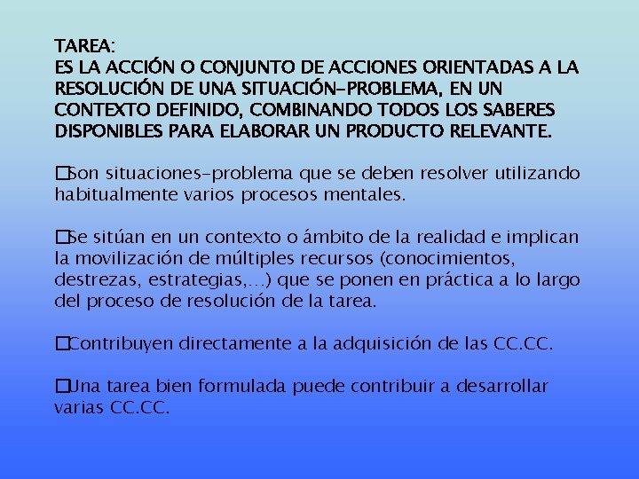 TAREA: ES LA ACCIÓN O CONJUNTO DE ACCIONES ORIENTADAS A LA RESOLUCIÓN DE UNA