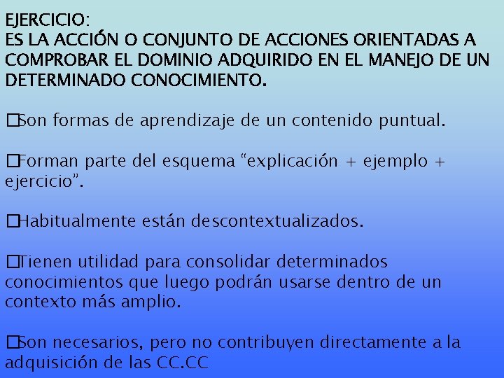 EJERCICIO: ES LA ACCIÓN O CONJUNTO DE ACCIONES ORIENTADAS A COMPROBAR EL DOMINIO ADQUIRIDO