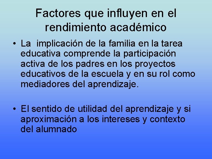 Factores que influyen en el rendimiento académico • La implicación de la familia en