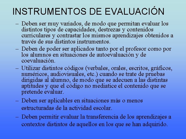 INSTRUMENTOS DE EVALUACIÓN – Deben ser muy variados, de modo que permitan evaluar los