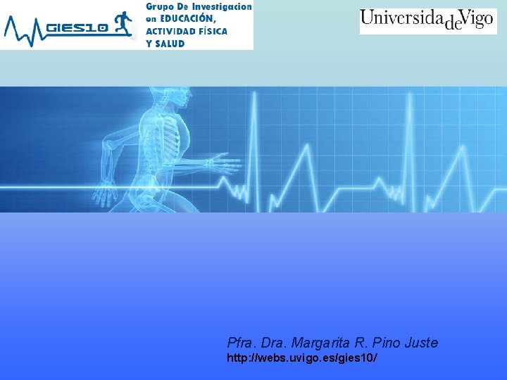 Pfra. Dra. Margarita R. Pino Juste http: //webs. uvigo. es/gies 10/ 