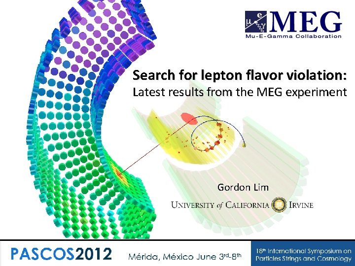 Search for lepton flavor violation: Latest results from the MEG experiment Gordon Lim -