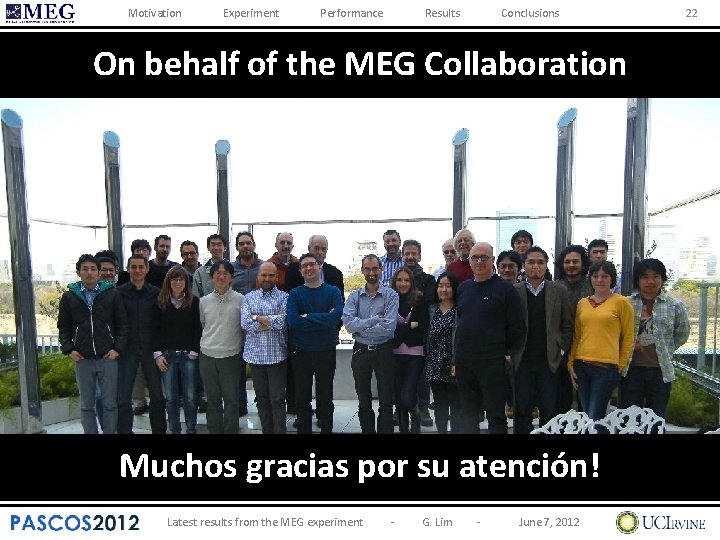 Motivation Experiment Performance Results Conclusions On behalf of the MEG Collaboration Muchos gracias por