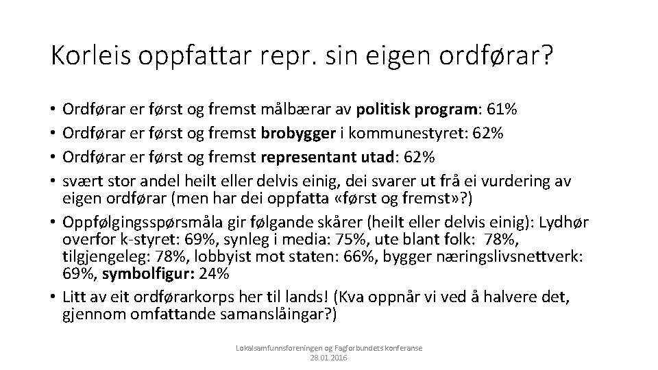 Korleis oppfattar repr. sin eigen ordførar? Ordførar er først og fremst målbærar av politisk