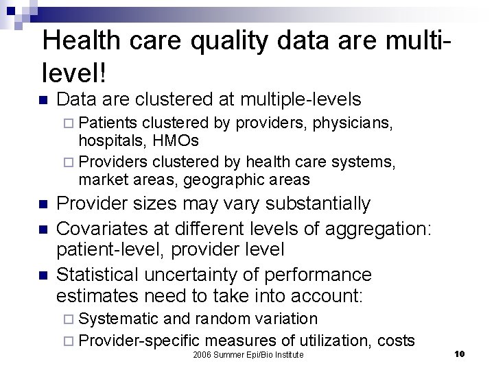 Health care quality data are multilevel! n Data are clustered at multiple-levels ¨ Patients